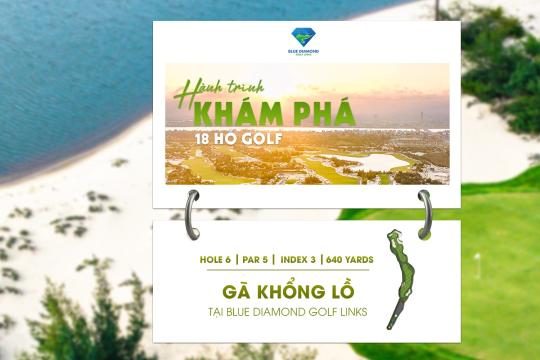 HỐ SỐ 6 | PAR 5 | INDEX 3: GÃ KHỔNG LỒ 640 YARDS – THỬ THÁCH ĐỘ DÀI CỰC ĐẠI TẠI BLUE DIAMOND